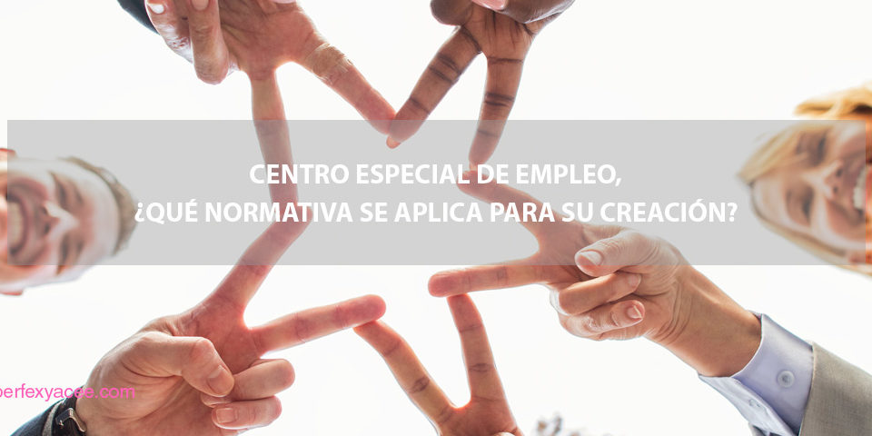 centro especial de empleo normativa